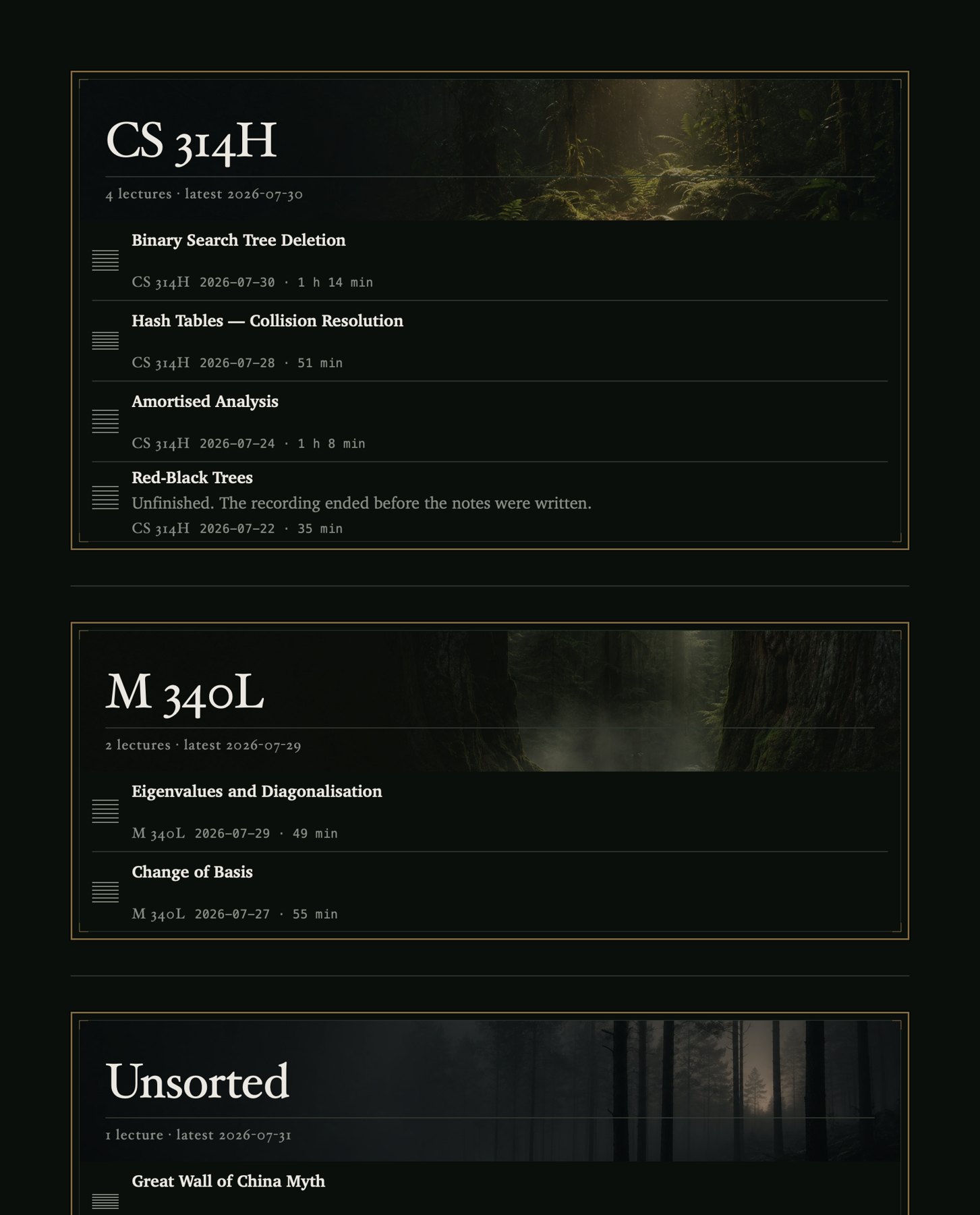 The library. Three bordered panels stacked down the page, headed CS 314H, M 340L and Unsorted, each with its own dark forest photograph and a list of dated lectures beneath. One row reads Red-Black Trees, unfinished, the recording ended before the notes were written.